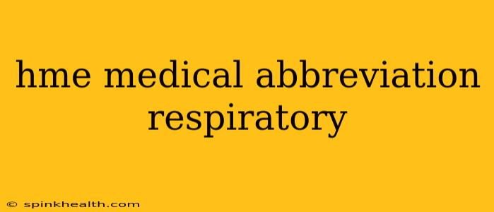 hme medical abbreviation respiratory