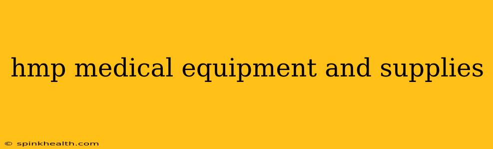 hmp medical equipment and supplies