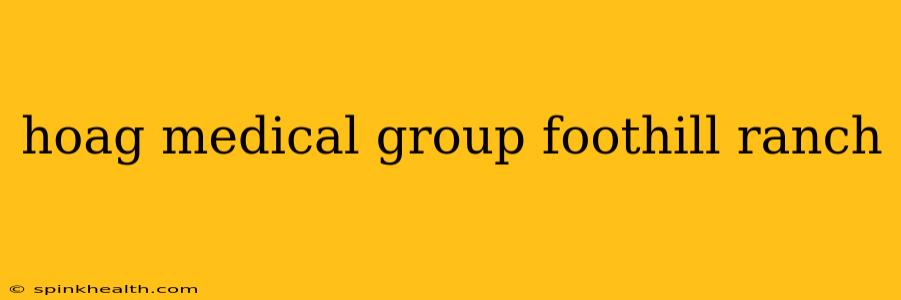 hoag medical group foothill ranch