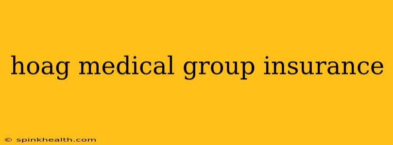 hoag medical group insurance
