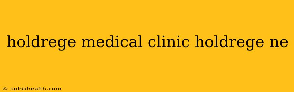 holdrege medical clinic holdrege ne