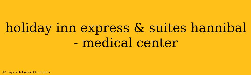 holiday inn express & suites hannibal - medical center