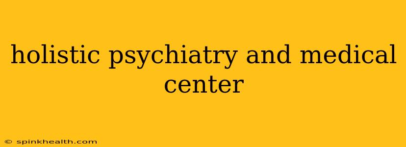 holistic psychiatry and medical center