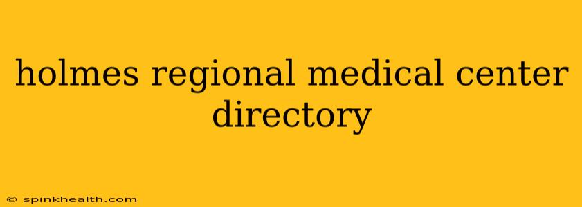holmes regional medical center directory