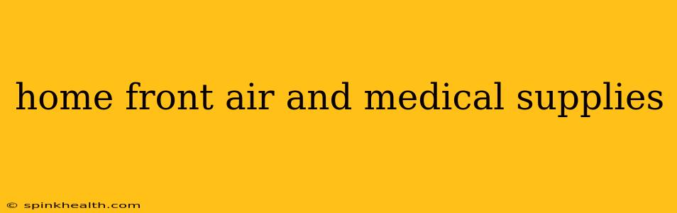 home front air and medical supplies