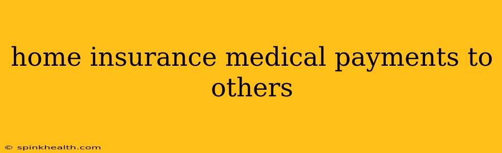 home insurance medical payments to others