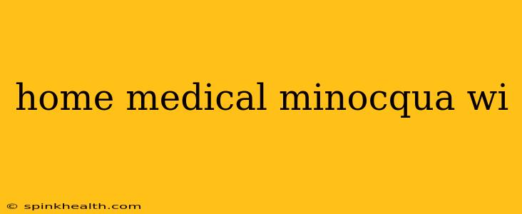 home medical minocqua wi