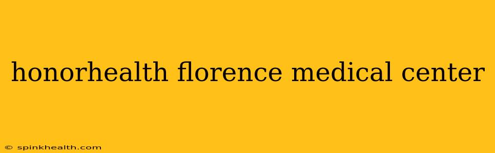 honorhealth florence medical center
