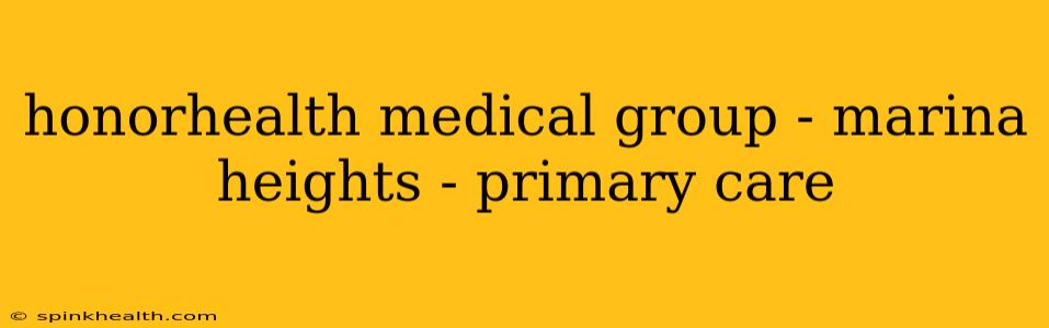 honorhealth medical group - marina heights - primary care