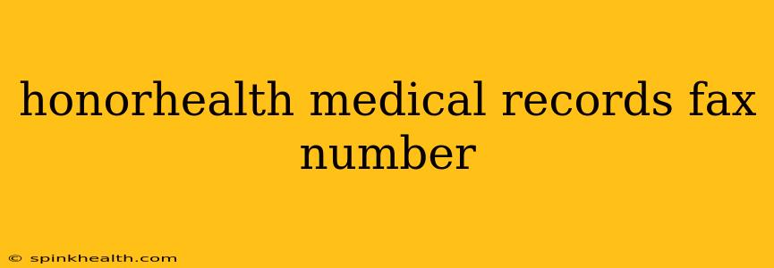 honorhealth medical records fax number