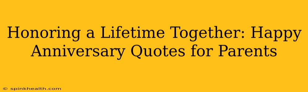 Honoring a Lifetime Together: Happy Anniversary Quotes for Parents