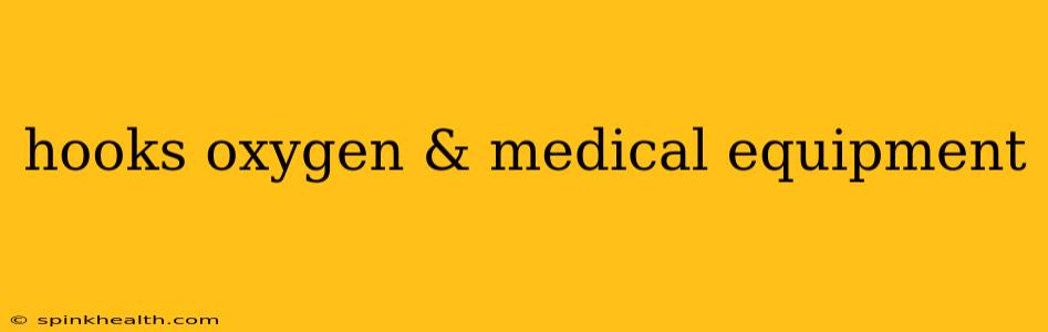 hooks oxygen & medical equipment