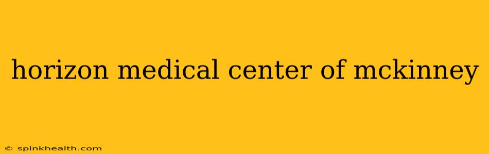 horizon medical center of mckinney