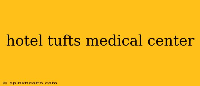 hotel tufts medical center