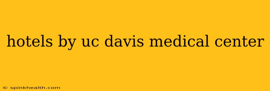 hotels by uc davis medical center