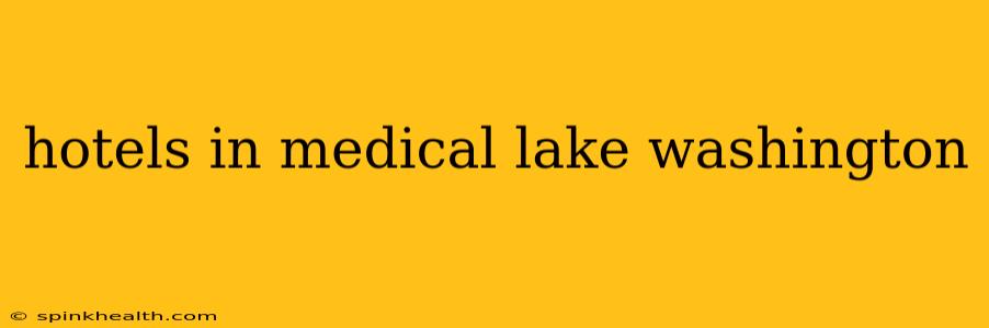 hotels in medical lake washington