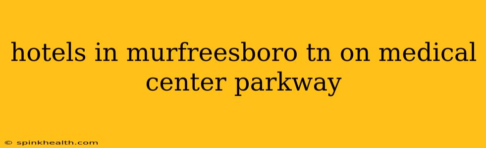 hotels in murfreesboro tn on medical center parkway
