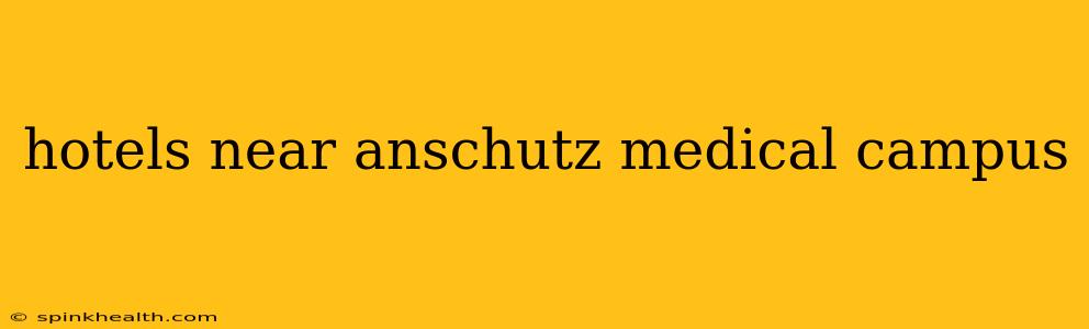 hotels near anschutz medical campus