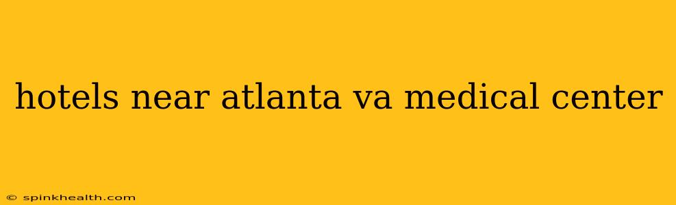 hotels near atlanta va medical center