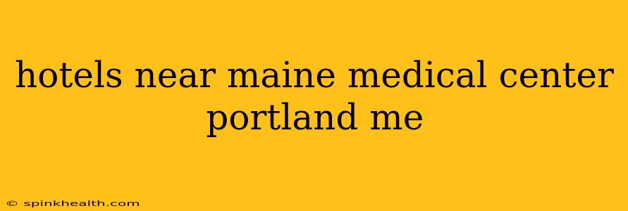 hotels near maine medical center portland me