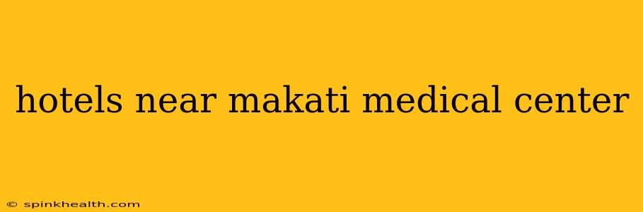 hotels near makati medical center