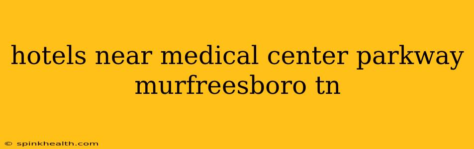 hotels near medical center parkway murfreesboro tn