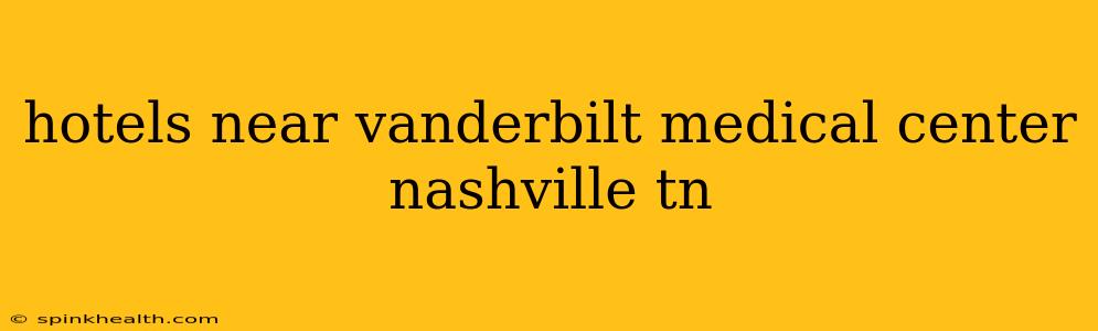 hotels near vanderbilt medical center nashville tn