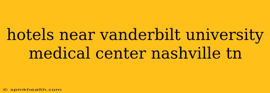 hotels near vanderbilt university medical center nashville tn