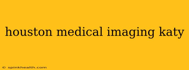 houston medical imaging katy