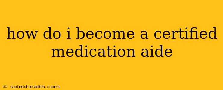 how do i become a certified medication aide