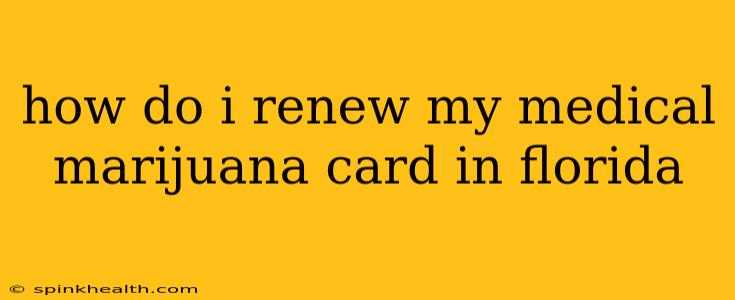 how do i renew my medical marijuana card in florida