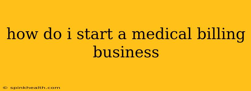 how do i start a medical billing business