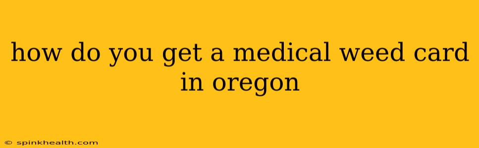 how do you get a medical weed card in oregon