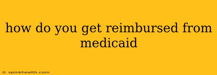 how do you get reimbursed from medicaid