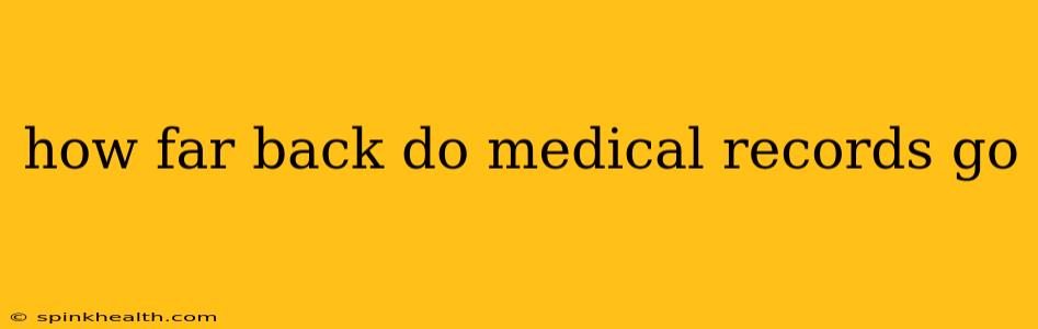 how far back do medical records go