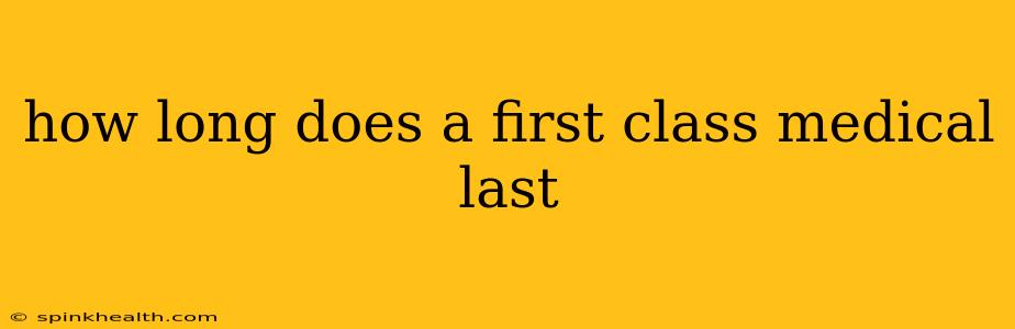 how long does a first class medical last