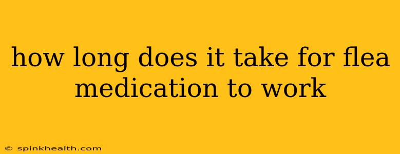 how long does it take for flea medication to work