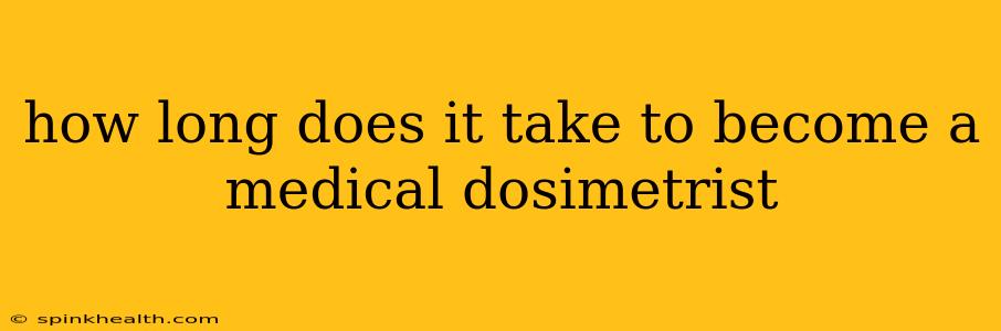 how long does it take to become a medical dosimetrist