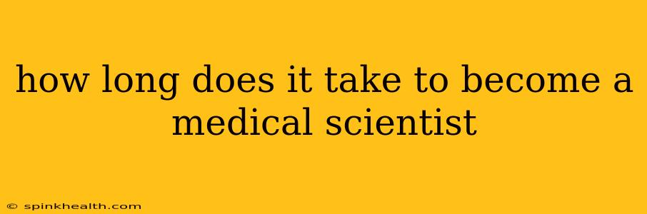 how long does it take to become a medical scientist