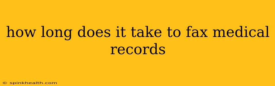 how long does it take to fax medical records