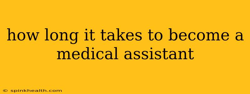 how long it takes to become a medical assistant