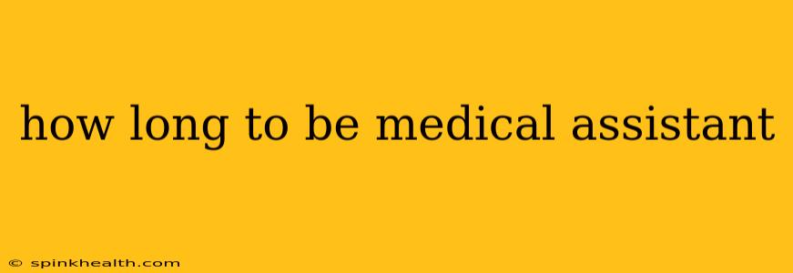 how long to be medical assistant