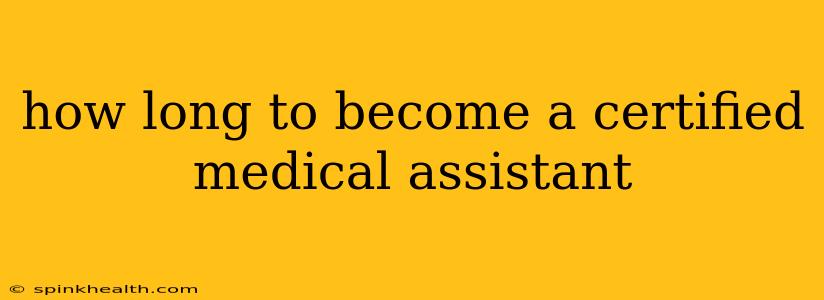 how long to become a certified medical assistant