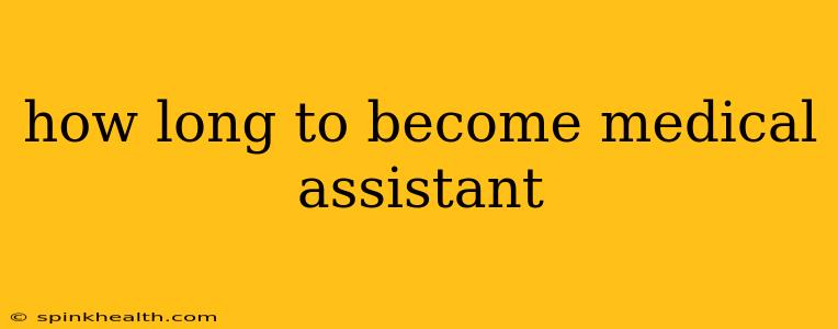 how long to become medical assistant