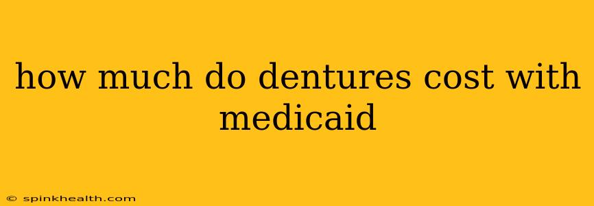 how much do dentures cost with medicaid