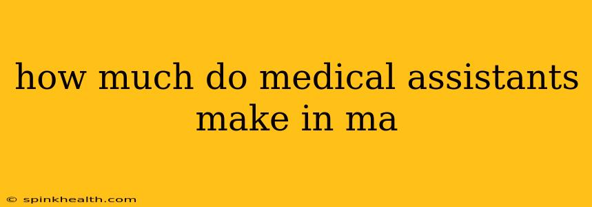 how much do medical assistants make in ma