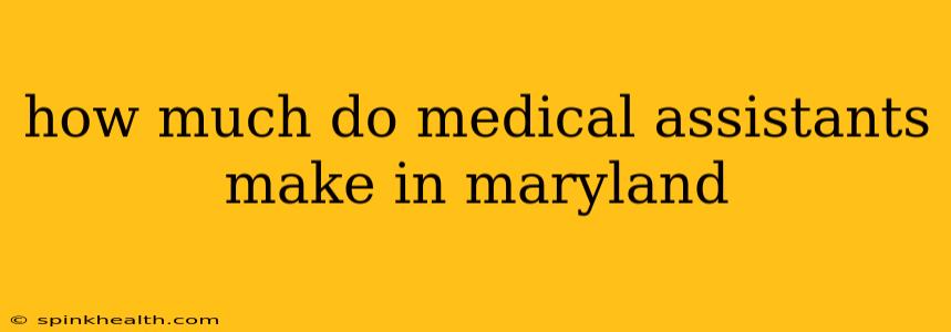 how much do medical assistants make in maryland