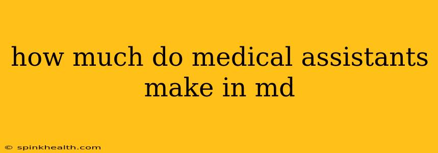 how much do medical assistants make in md