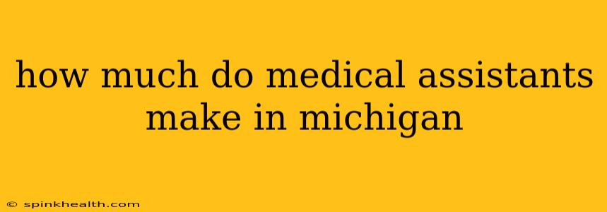 how much do medical assistants make in michigan