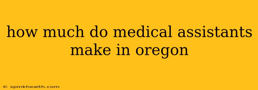 how much do medical assistants make in oregon